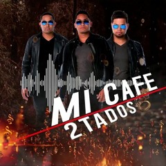 2Tados - Mi Cafe