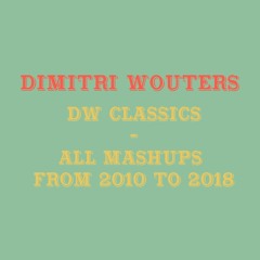 DW Classics - All Mashups from 2010 to 2018!