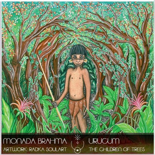 MONADA BRAHMA 017 | URUCUM live | The Children of Trees