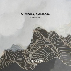 DJ Entwan & Dan Corco - Komilfo (Original Mix) DISTANCE MUSIC