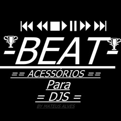 == BEAT FORNALHA { ACESSÓRIOS PARA DJS } ==