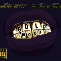 TroubleZ HCT Ft Reno Mix - Gold Mouf (Prod. Yxng Strxnge)