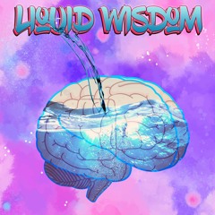 Liquid Wisdom