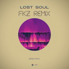 Deniz Koyu - Lost Soul (fkz. remix)