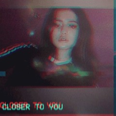 Closer To You (originally by Clairo)