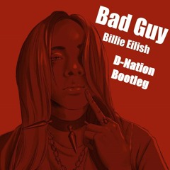 Billie Eilish Bad Guy D-Nation Bootleg  (FREE DOWNLOAD)
