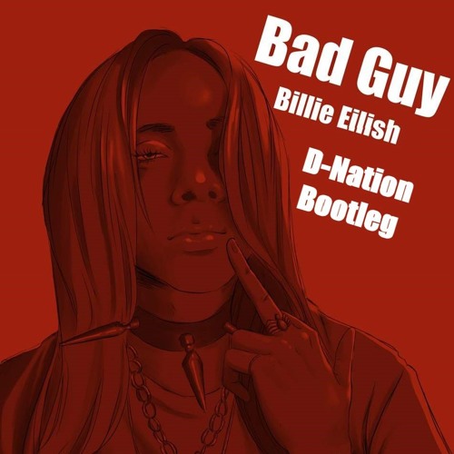 Billie Eilish Bad Guy D-Nation Bootleg  (FREE DOWNLOAD)