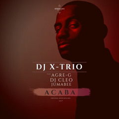 DJ X-Trio Acaba ft Agre.g / DJ Cleo & Jumabee