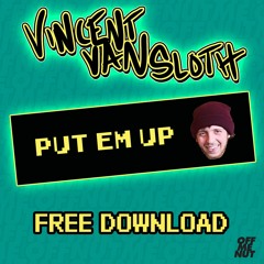 Vincent Van Sloth - Put Em Up [FREE DOWNLOAD DAY 4]