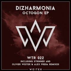 [PREMIERE] > Dizharmonia - Octogon (Original Mix) [WEITER]