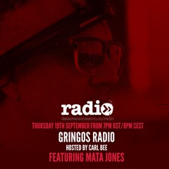 GRINGOS Radio Show 007 With Carl Bee Featuring Mata Jones