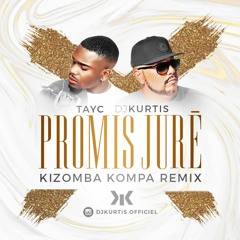 Dj Kurtis Feat Tayc - Promis Juré Kizomba Remix 2019