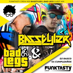 FunkTasty Crew #101 BasStyler Vs Bad Legs @ 44 Cumpleaños de Rasco - Guest Mix