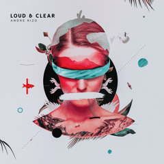 Andre Rizo - Loud & Clear (Radio Version)