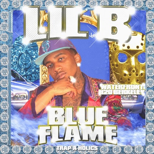 Stream LilBTheBasedGod | Listen to Lil B - Blue Flame [ Mixtape ] playlist  online for free on SoundCloud