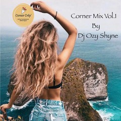 Corner Mix Vol.1 Dj Ozy Shyne