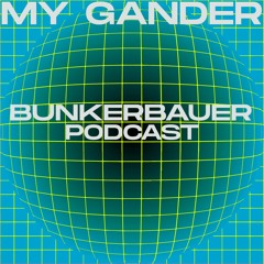 BunkerBauer Podcast 18 My Gander