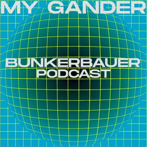 BunkerBauer Podcast 18 My Gander