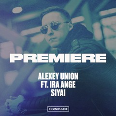 Premiere: Alexey Union ft. Ira Ange - Siyai [Lost On You]