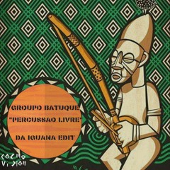 Free DL : Grupo Batuque - Percussão Livre (Da Iguana Edit)