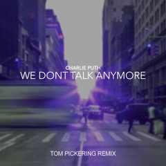 We Don't Talk Anymore (Tom Pickering Remix)