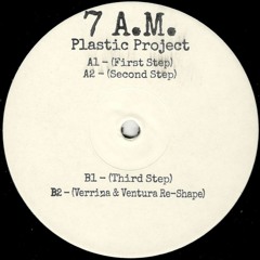 Plastic Project - 7 A.M. (Incl. Verrina & Ventura Re-Shape) (WLD001R)