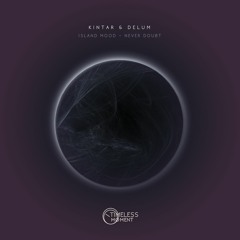 Kintar & Delum - Never Doubt (Original Mix) [Timeless Moment] PREVIEW