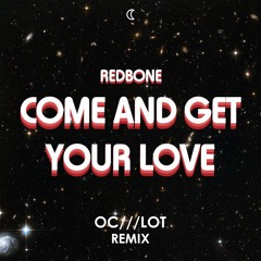Come And Get Your Love (OC///LOT Remix)