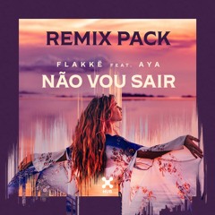 [REMIX PACK] Flakkë feat. AYA - Não Vou Sair