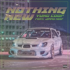 NOTHING NEW - Yung Coop x Jimmy Keef