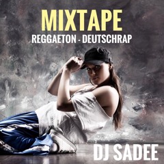 MIXTAPE DJ SADEE Reggaeton Deutsch Rap 2019