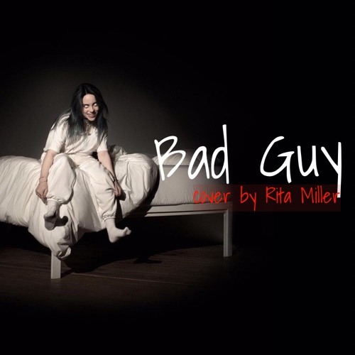 Stream Billie Eilish - bad guy (cover by Rita Miller) by Rita