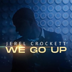 Jerel Crockett - We Go Up