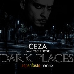 CEZA feat. Tech N9ne - Dark Places (rapsofasto remix)