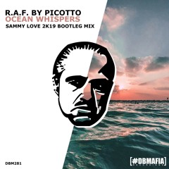 R.A.F  By Picotto - Ocean Whispers (Sammy Love 2K19 Bootleg Mix)