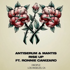 Antiserum x Mantis ft. Ronnie Canizaro - Rise Up