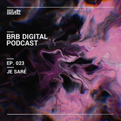 BRB Digital Podcast 023 by Je Saré