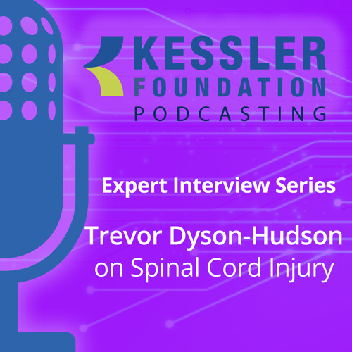 Stream Trevor Dyson-Hudson on Spinal Cord Injury – Expert Interview Series  by Kessler Foundation | Listen online for free on SoundCloud