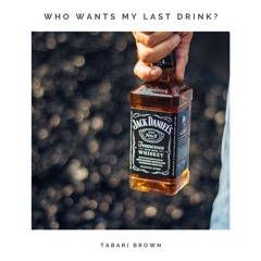 (tb lofi) Who Wants my Last Drink? “Prod. By LoFi Tony”