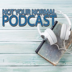 #1- The Not Your Normal Podcast Origin