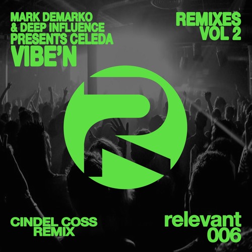 Mark DeMarko & Deep Influence Presents Celeda - Vibe”N (Cindel's Drumatic Mix SNIPIT)