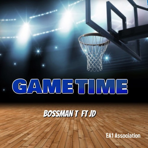 GAMETIME By BossMan T  Ft JD