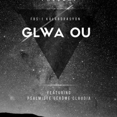 Glwa Ou_FBS-1 KOLABORASYON feat Psalmiste Gerome Claudia (Cover)