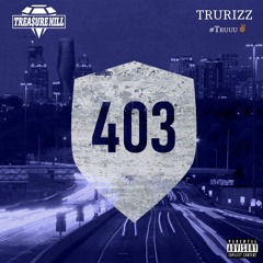 403 (feat. TruRizz)