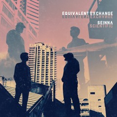 Seinna & Scientific - Equivalent Exchange