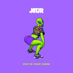 JSTJR - Put In That Work