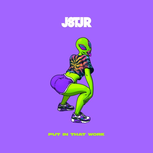 JSTJR - Put In That Work