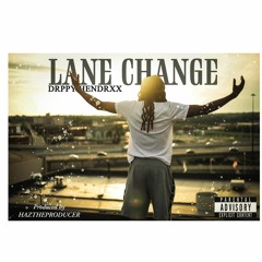 LANE CHANGE - Drppy Hendrxx