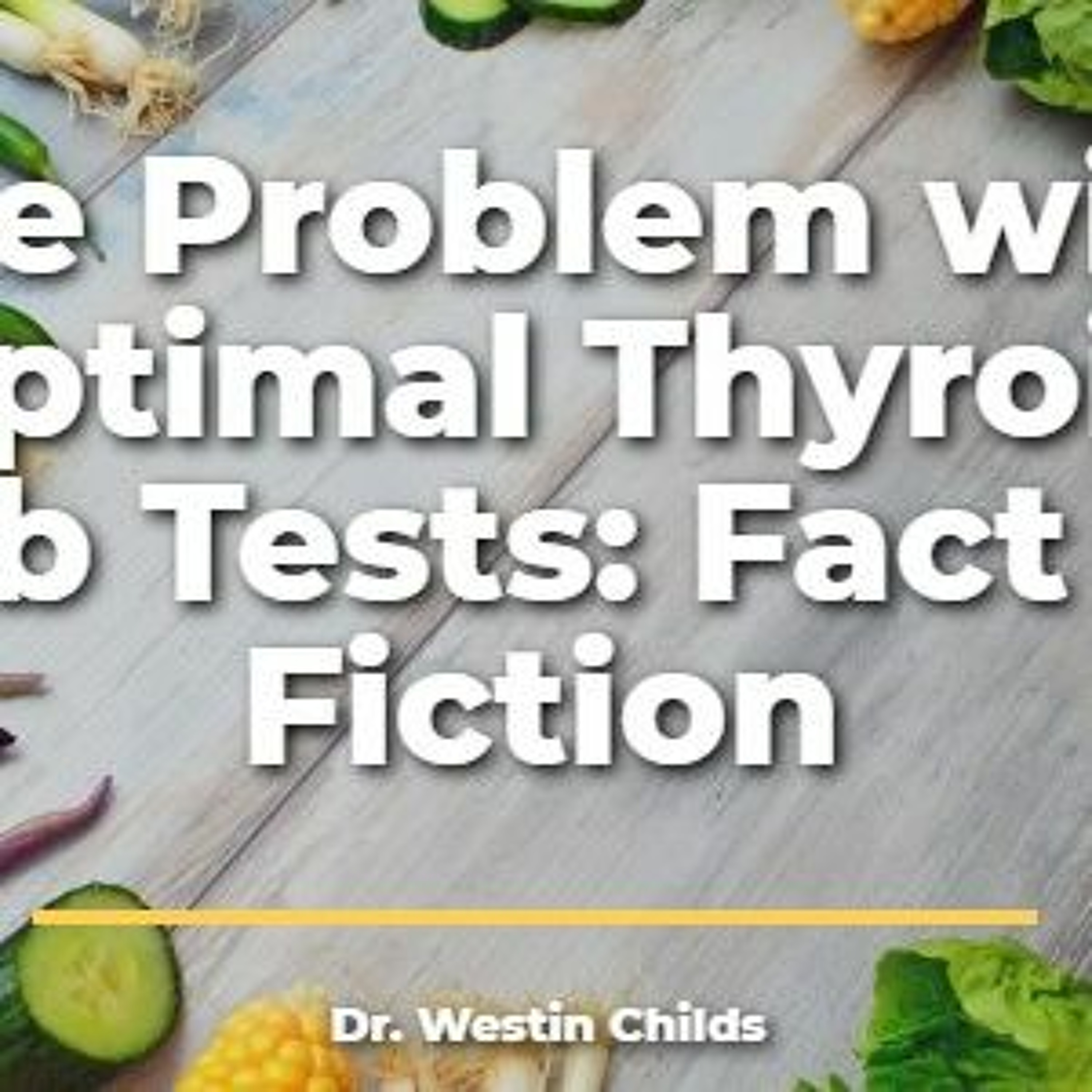 The problem with optimal thyroid lab tests & what to use instead