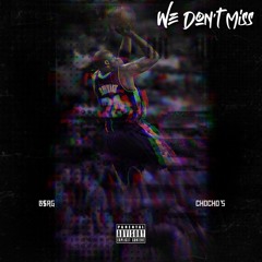 WE DONT MISS FEAT CHOCHO'S